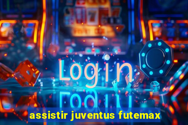 assistir juventus futemax